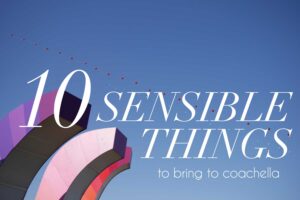 10-Sensible-Things-to-Bring-to-Coachella-Sandy-Joe-Karpetz-